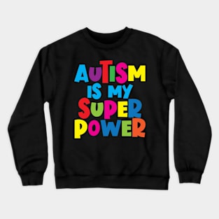 Autism Is My Super Power Crewneck Sweatshirt